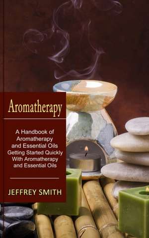 Aromatherapy de Jeffrey Smith