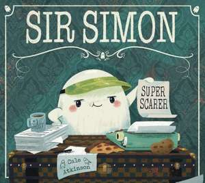 Sir Simon: Super Scarer de Cale Atkinson