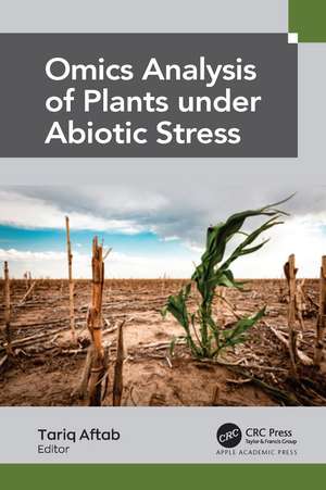 Omics Analysis of Plants under Abiotic Stress de Tariq Aftab