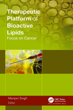 Therapeutic Platform of Bioactive Lipids: Focus on Cancer de Manjari Singh