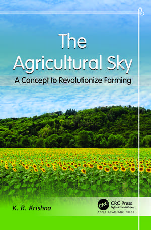 The Agricultural Sky: A Concept to Revolutionize Farming de K. R. Krishna