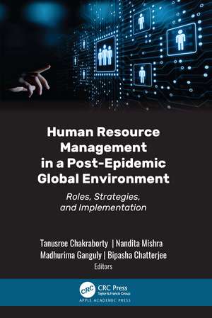 Human Resource Management in a Post-Epidemic Global Environment: Roles, Strategies, and Implementation de Tanusree Chakraborty