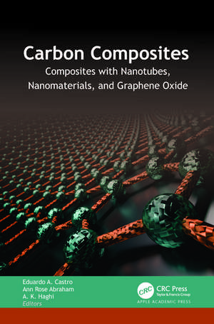 Carbon Composites: Composites with Nanotubes, Nanomaterials, and Graphene Oxide de Eduardo A. Castro