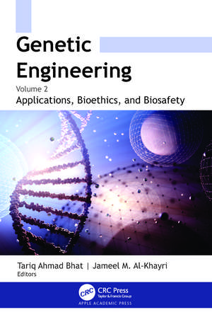 Genetic Engineering: Volume 2: Applications, Bioethics, and Biosafety de Tariq Ahmad Bhat