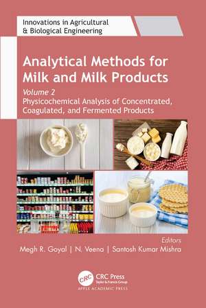 Analytical Methods for Milk and Milk Products: Volume 2: Physicochemical Analysis of Concentrated, Coagulated and Fermented Products de Megh R. Goyal