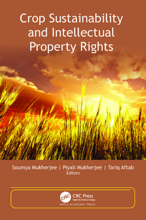 Crop Sustainability and Intellectual Property Rights de Soumya Mukherjee