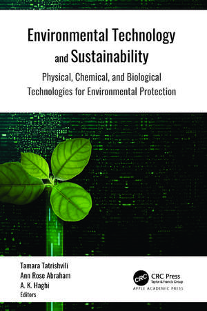 Environmental Technology and Sustainability: Physical, Chemical and Biological Technologies for Environmental Protection de Tamara Tatrishvili