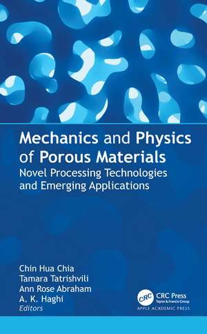 Mechanics and Physics of Porous Materials: Novel Processing Technologies and Emerging Applications de Chin Hua Chia