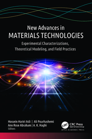 New Advances in Materials Technologies: Experimental Characterizations, Theoretical Modeling, and Field Practices de Hossein Hariri Asli