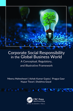 Corporate Social Responsibility in the Global Business World: A Conceptual, Regulatory, and Illustrative Framework de Meenu Maheshwari