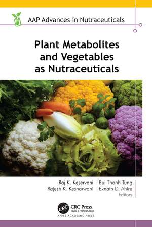 Plant Metabolites and Vegetables as Nutraceuticals de Raj K. Keservani