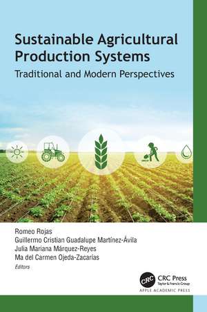 Sustainable Agricultural Production Systems: Traditional and Modern Perspectives de Romeo Rojas