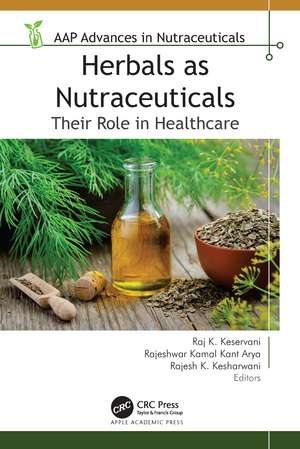 Herbals as Nutraceuticals: Their Role in Healthcare de Raj K. Keservani