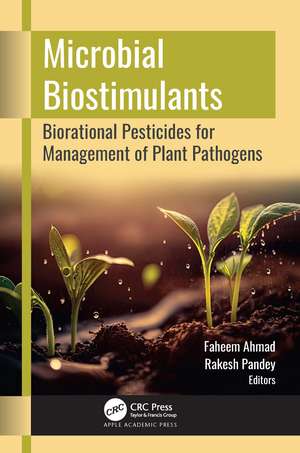 Microbial Biostimulants: Biorational Pesticides for Management of Plant Pathogens de Faheem Ahmad