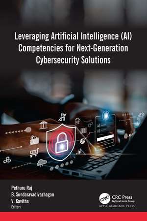 Leveraging Artificial Intelligence (AI) Competencies for Next-Generation Cybersecurity Solutions de Pethuru Raj