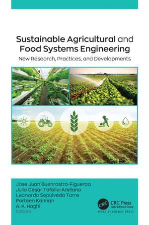 Sustainable Agricultural and Food Systems Engineering: New Research, Practices, and Developments de Jose Juan Buenrostro-Figueroa