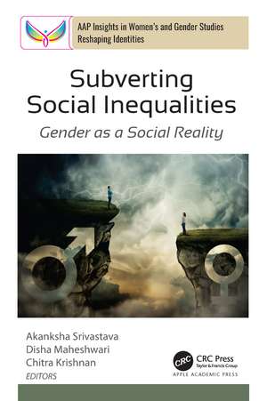 Subverting Social Inequalities: Gender as a Social Reality de Akanksha Srivastava