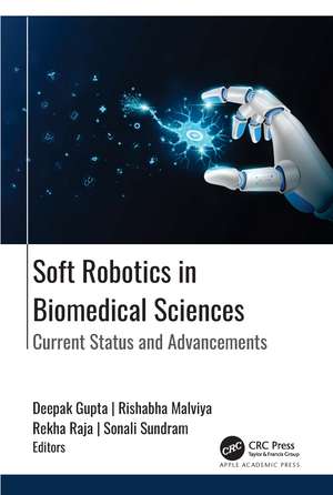 Soft Robotics in Biomedical Sciences: Current Status and Advancements de Deepak Gupta