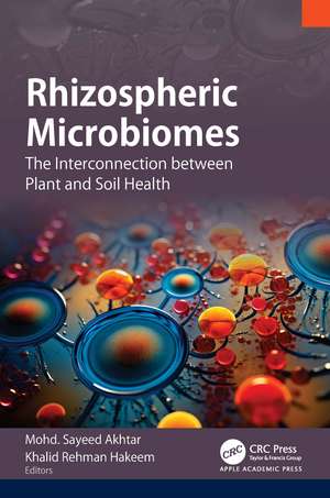 Rhizospheric Microbiomes: The Interconnection between Plant and Soil Health de Mohd. Sayeed Akhtar