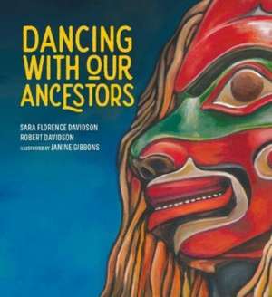 Dancing with Our Ancestors de Sara Florence Davidson