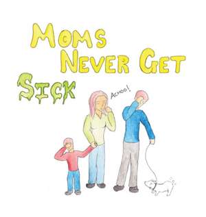 Moms Never Get Sick de Mina Ibrahim