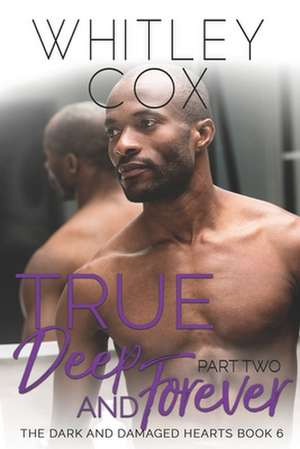 True, Deep and Forever de Cox, Whitley