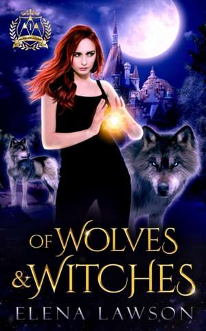 Of Wolves & Witches de Elena Lawson