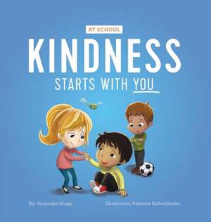 Kindness Starts With You - At School de Jacquelyn Stagg