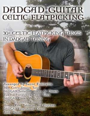 DADGAD GUITAR - CELTIC FLATPICKING de Brent C Robitaille