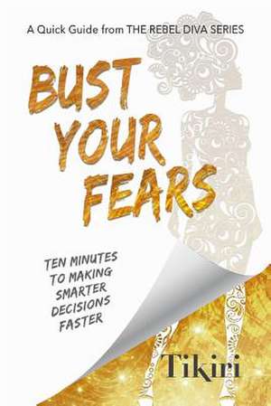 Bust Your Fears de Tikiri Herath