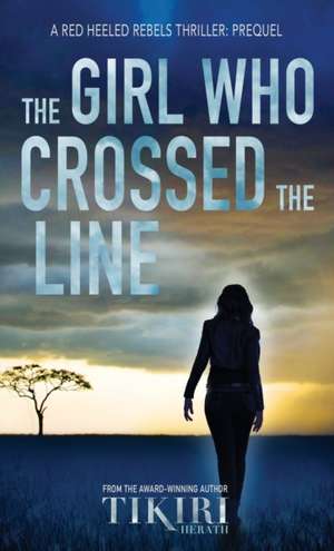 The Girl Who Crossed the Line de Tikiri Herath