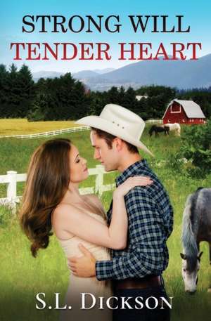 Strong Will Tender Heart de S. L. Dickson