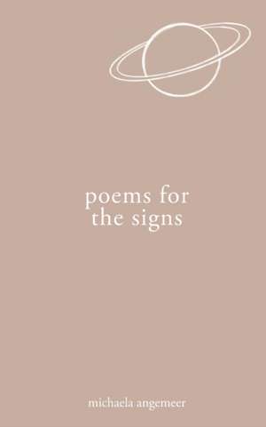 Poems for the Signs de Michaela Angemeer