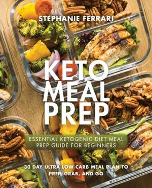 Keto Meal Prep de Stephanie Ferrari