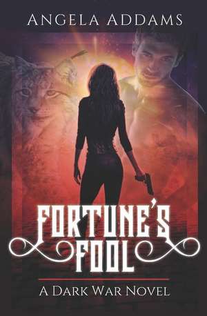 Fortune's Fool: A Dark War Novel de Angela Addams