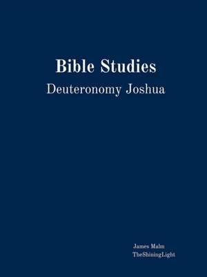 Bible Studies Deuteronomy Joshua de James Malm