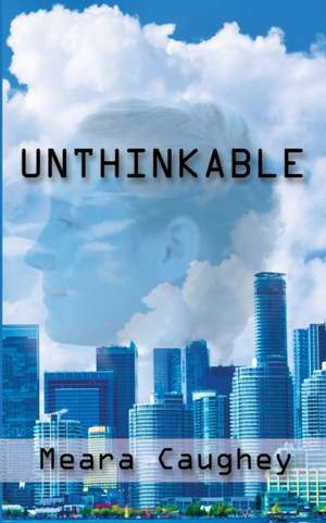 Unthinkable de Meara Caughey