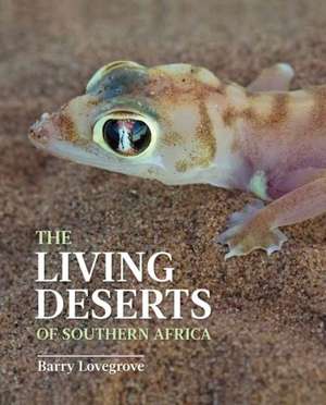 The Living Deserts of Southern Africa de Barry Lovegrove