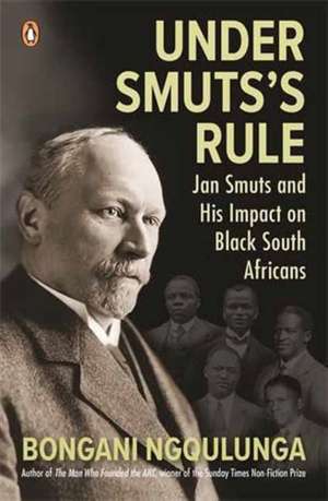 Under Smuts's Rule de Bongani Ngqulunga