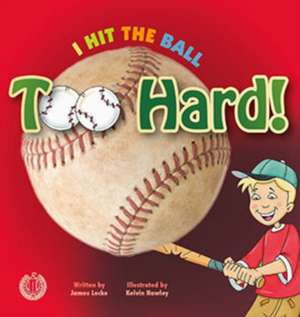 I Hit the Ball Too Hard! de James Locke