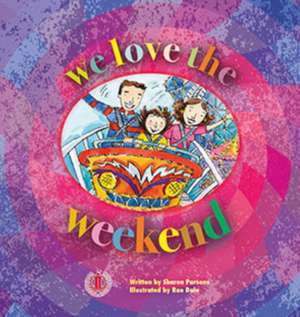 We Love the Weekend de Sharon Parsons