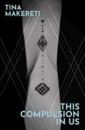 This Compulsion in Us de Tina Makereti