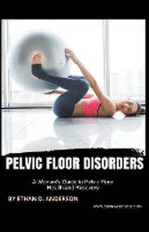 Pelvic Floor Disorders de Ethan D. Anderson