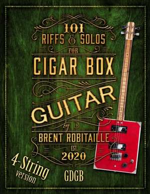 101 Riffs and Solos for 4-String Cigar Box Guitar de Brent C Robitaille