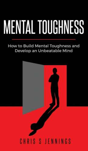 Mental Toughness de Chris S Jennings