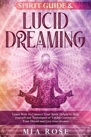 Spirit Guide & Lucid Dreaming de Mia Rose