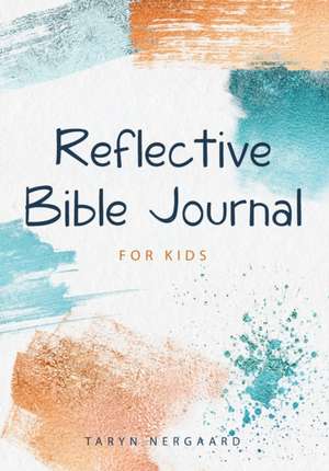 Reflective Bible Journal for Kids de Taryn Nergaard