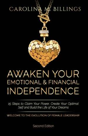 Awaken Your Emotional and Financial Independence de Carolina M Billings