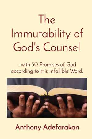 The Immutability of God's Counsel de Anthony O Adefarakan