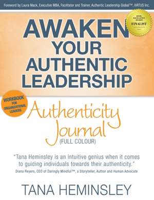 Awaken Your Authentic Leadership - Authenticity Journal (Full Colour) de Tana Lee Heminsley